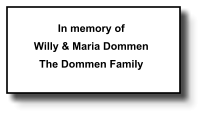 In memory of Willy & Maria Dommen The Dommen Family   016