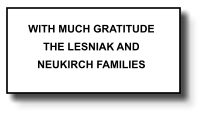 WITH MUCH GRATITUDE THE LESNIAK AND NEUKIRCH FAMILIES   187