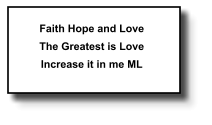 Faith Hope and Love The Greatest is Love Increase it in me ML   216