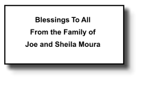 Blessings To All From the Family of Joe and Sheila Moura   110