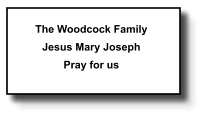 The Woodcock Family Jesus Mary Joseph Pray for us   060
