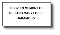 IN LOVING MEMORY OF FRED AND MARY LOUISE JARAMILLO   378