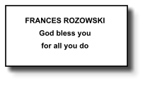 FRANCES ROZOWSKI God bless you for all you do   368