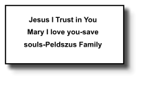 Jesus I Trust in You Mary I love you-save souls-Peldszus Family   389