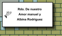 Rdo. De nuestro Amor manuel y Albina Rodriguez   268