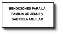 BENDICIONES PARA LA FAMILIA DE JESUS y GABRIELA AGUILAR   166