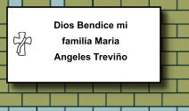 Dios Bendice mi familia Maria Angeles Treviño   313