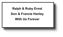 Ralph & Ruby Ernst Don & Francie Hanley With Us Forever   208