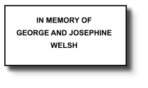 IN MEMORY OF GEORGE AND JOSEPHINE WELSH   183