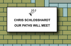 CHRIS SCHLOSSHARDT OUR PATHS WILL MEET   086