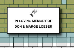 IN LOVING MEMORY OF DON & MARGE LOESER   175