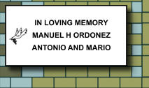 IN LOVING MEMORY MANUEL H ORDONEZ ANTONIO AND MARIO   129