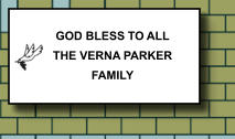 GOD BLESS TO ALL THE VERNA PARKER FAMILY    177