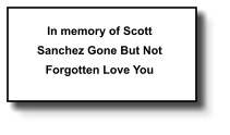 In memory of Scott Sanchez Gone But Not Forgotten Love You   299