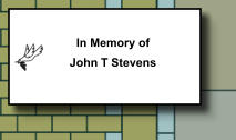 In Memory of John T Stevens   142