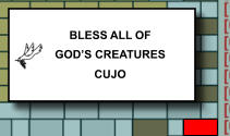 BLESS ALL OF GOD’S CREATURES CUJO  386