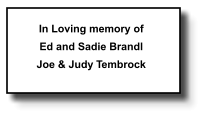 In Loving memory of Ed and Sadie Brandl Joe & Judy Tembrock   048